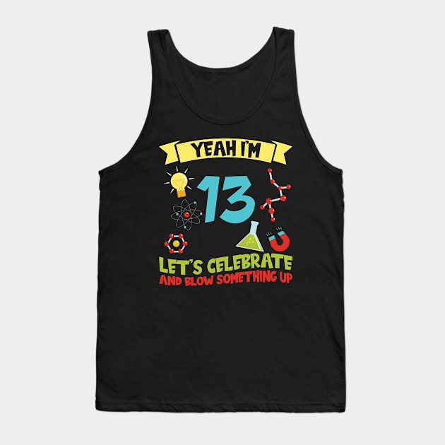 Yeah I'm 13 - Science Birthday Tank Top by Peco-Designs